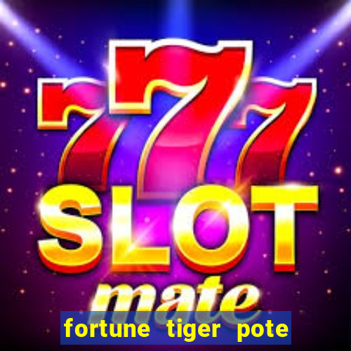 fortune tiger pote de ouro